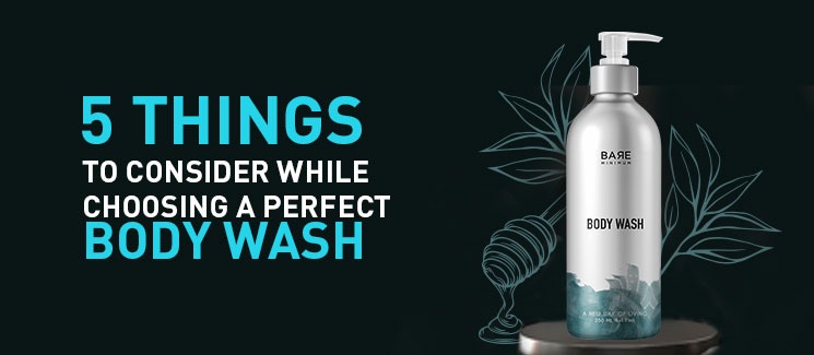 5 Things To Consider While Choosing A  Perfect Body Wash 